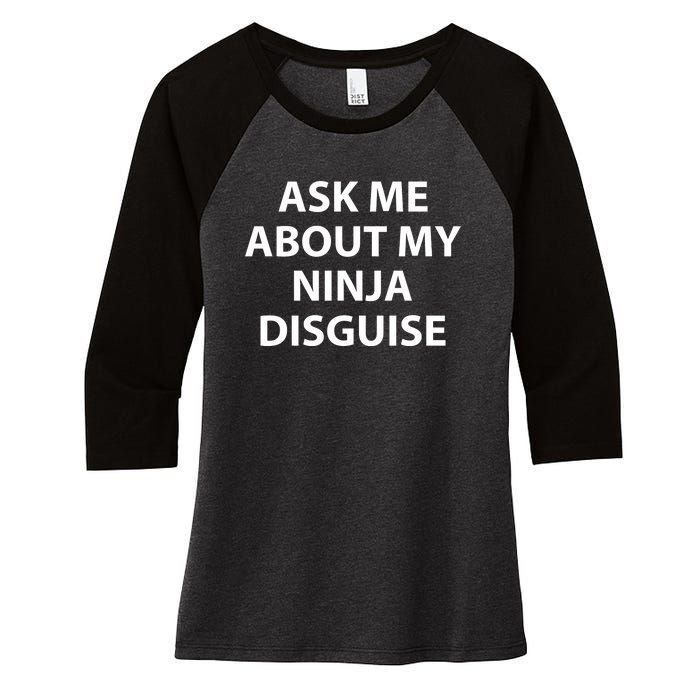 Ask Me About My Ninja Disguise Funny Women's Tri-Blend 3/4-Sleeve Raglan Shirt