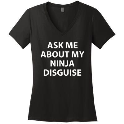 Ask Me About My Ninja Disguise Funny Women's V-Neck T-Shirt