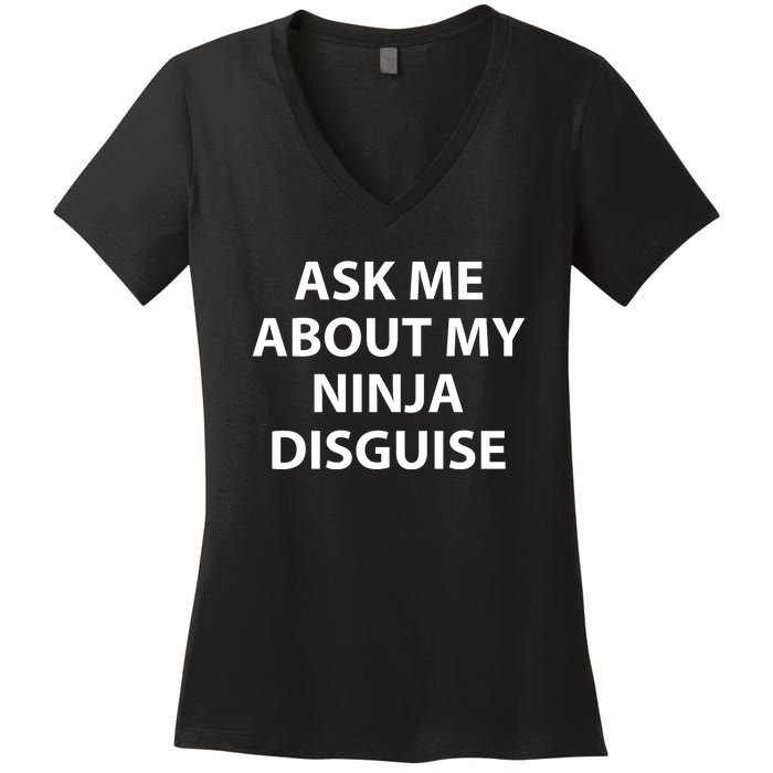 Ask Me About My Ninja Disguise Funny Women's V-Neck T-Shirt