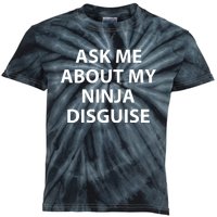 Ask Me About My Ninja Disguise Funny Kids Tie-Dye T-Shirt