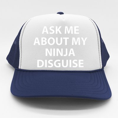 Ask Me About My Ninja Disguise Funny Trucker Hat