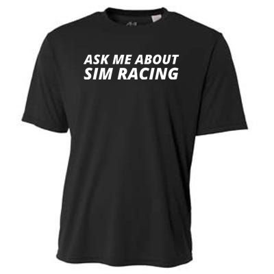 Ask Me About Sim Racing Car Racing Sim Funny Sim Racer Sim Racing Gamer Cooling Performance Crew T-Shirt