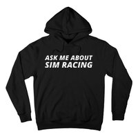 Ask Me About Sim Racing Car Racing Sim Funny Sim Racer Sim Racing Gamer Hoodie