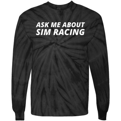 Ask Me About Sim Racing Car Racing Sim Funny Sim Racer Sim Racing Gamer Tie-Dye Long Sleeve Shirt