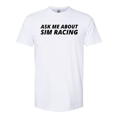 Ask Me About Sim Racing Car Racing Sim Funny Sim Racer Sim Racing Gamer Softstyle CVC T-Shirt