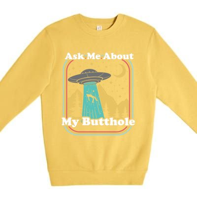 Ask Me About My Butthole Funny Alien Believer Retro 80s Gift Premium Crewneck Sweatshirt