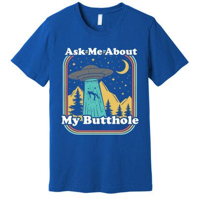 Ask Me About My Butthole Funny Alien Believer Retro 80s Gift Premium T-Shirt