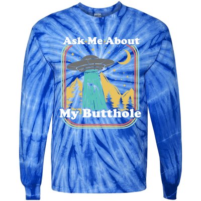 Ask Me About My Butthole Funny Alien Believer Retro 80s Gift Tie-Dye Long Sleeve Shirt