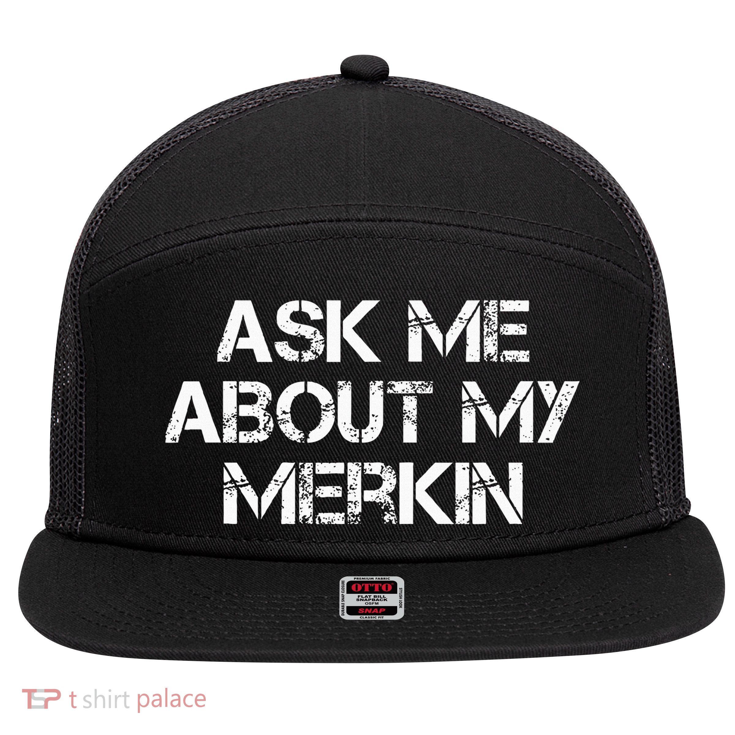 Ask Me About My Merkin Funny 7 Panel Mesh Trucker Snapback Hat