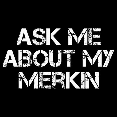 Ask Me About My Merkin Funny T-Shirt
