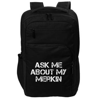 Ask Me About My Merkin Funny Impact Tech Backpack
