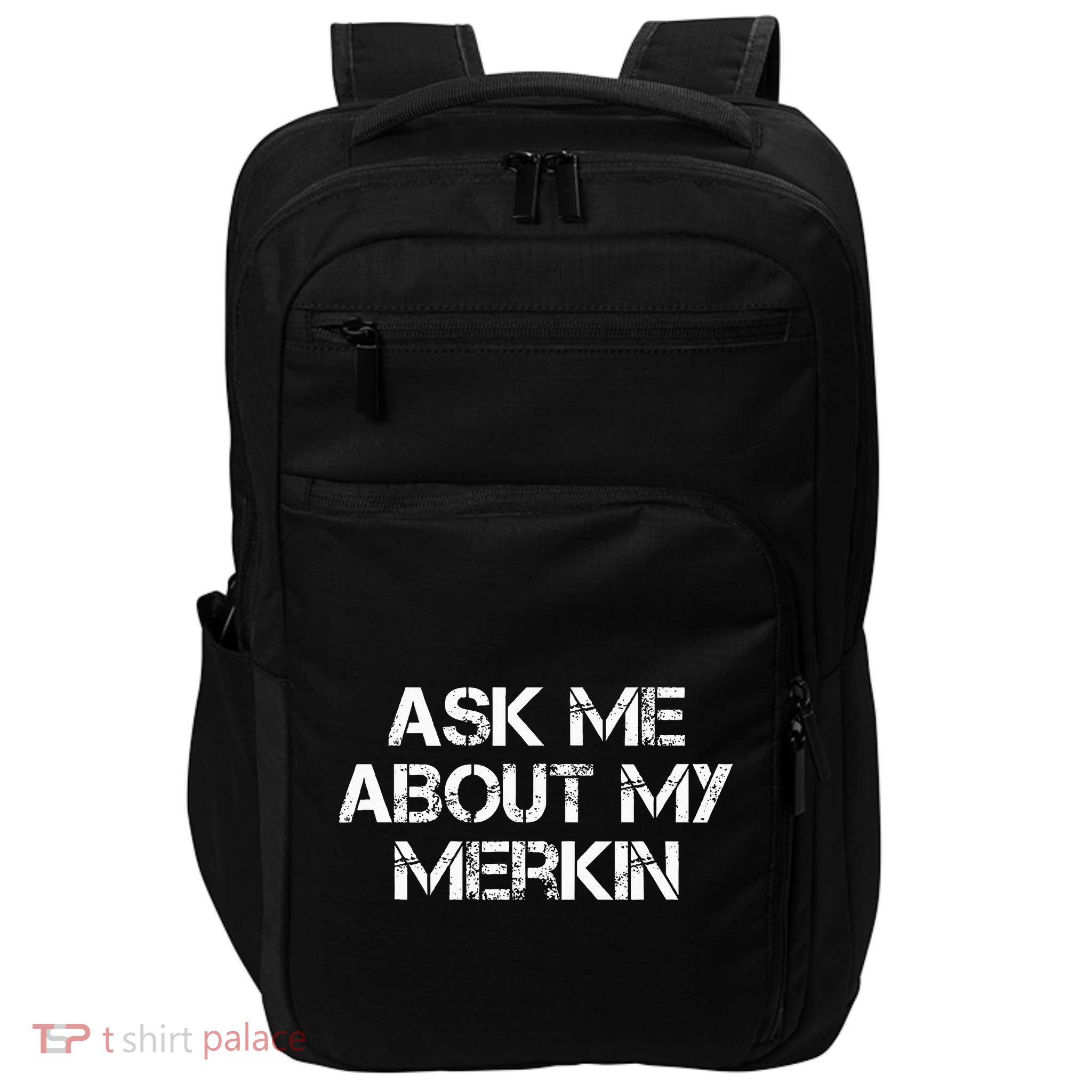 Ask Me About My Merkin Funny Impact Tech Backpack