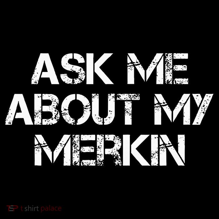 Ask Me About My Merkin Funny Button