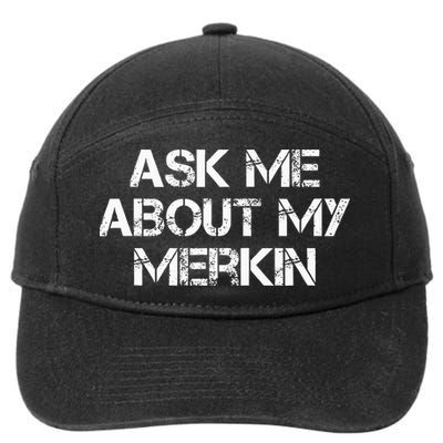 Ask Me About My Merkin Funny 7-Panel Snapback Hat