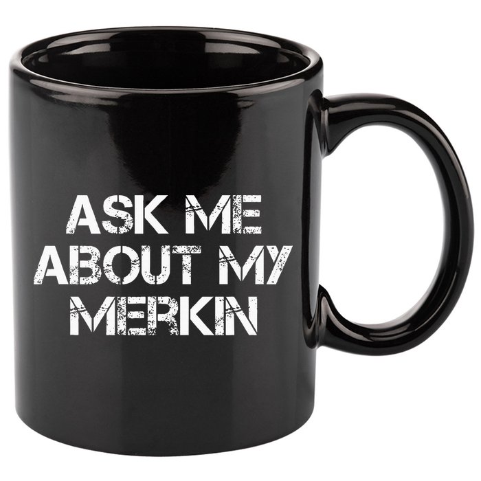 Ask Me About My Merkin Funny 11oz C Handle Ceramic Mug