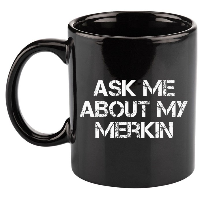 Ask Me About My Merkin Funny 11oz C Handle Ceramic Mug