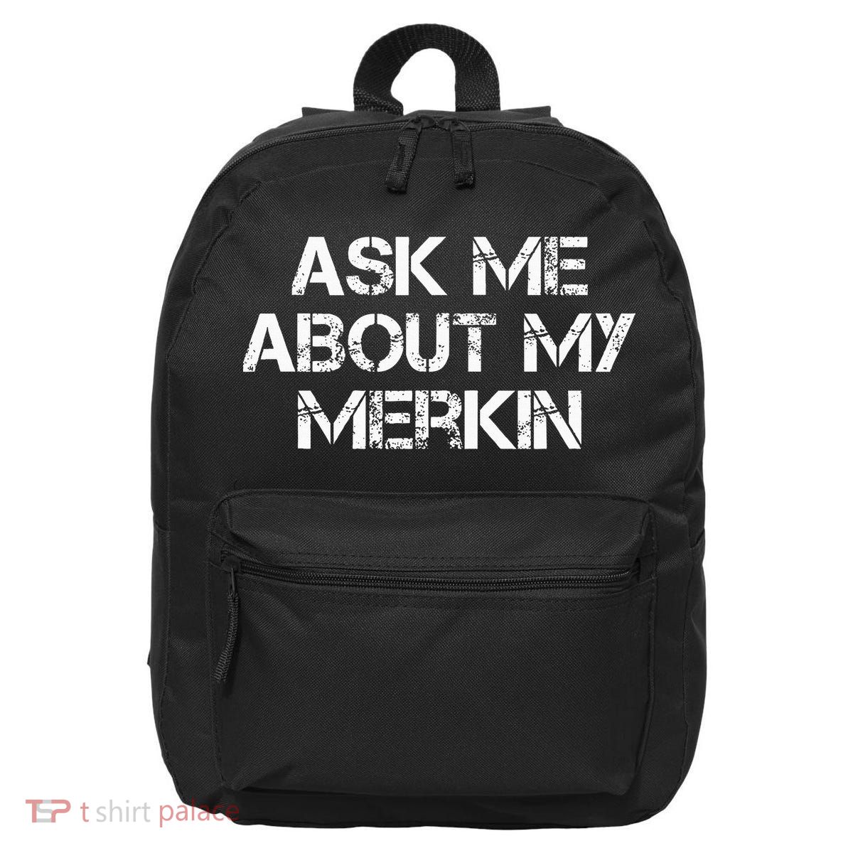 Ask Me About My Merkin Funny 16 in Basic Backpack