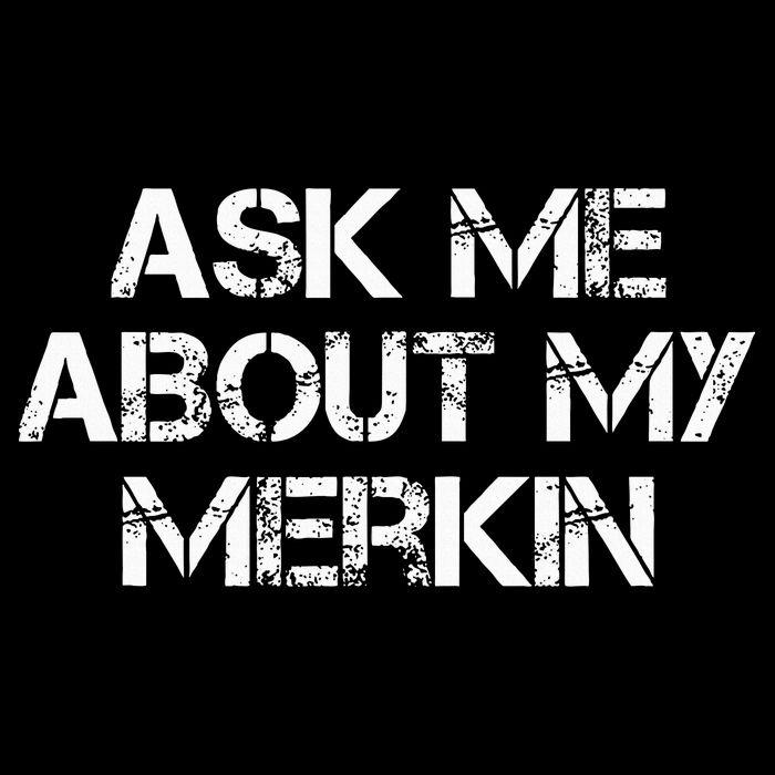 Ask Me About My Merkin Funny Bag