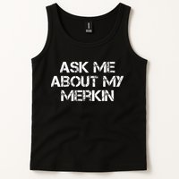 Ask Me About My Merkin Funny Tank Top