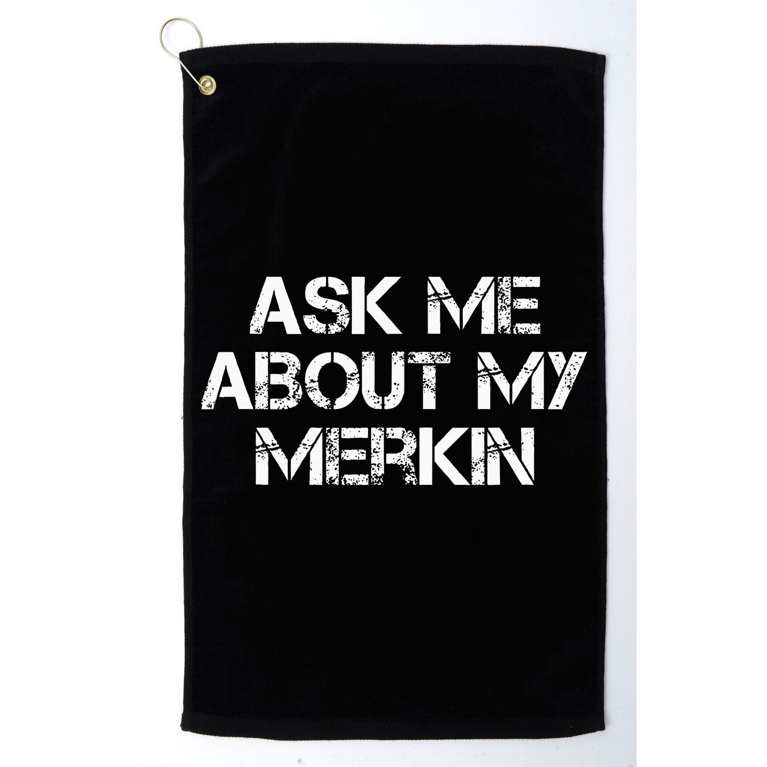 Ask Me About My Merkin Funny Golf Towel