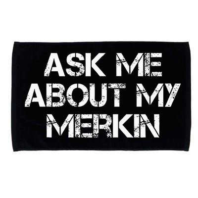 Ask Me About My Merkin Funny Microfiber Hand Towel