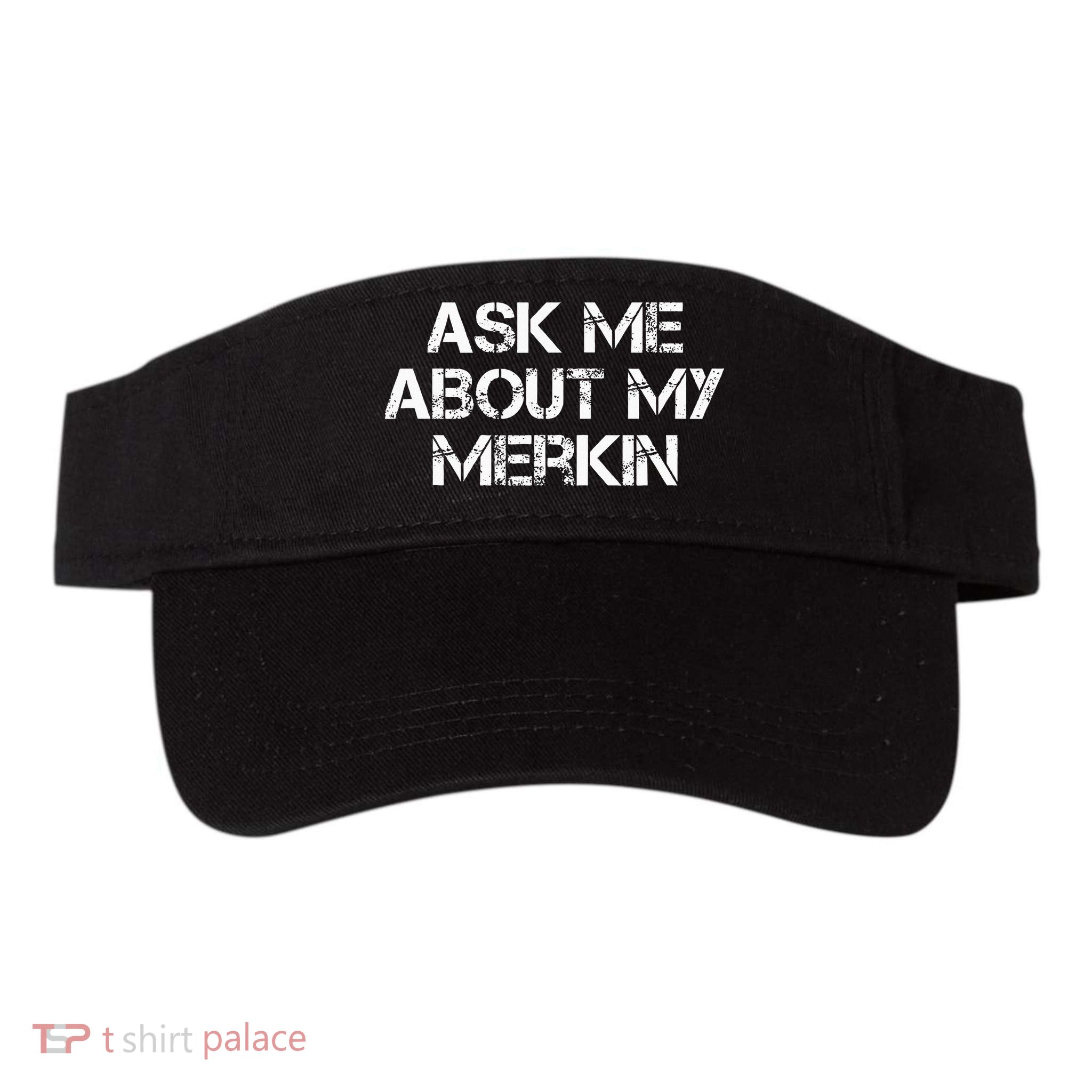 Ask Me About My Merkin Funny Visor