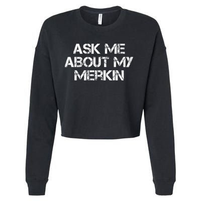 Ask Me About My Merkin Funny Cropped Pullover Crew