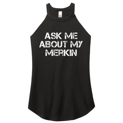 Ask Me About My Merkin Funny Women's Perfect Tri Rocker Tank