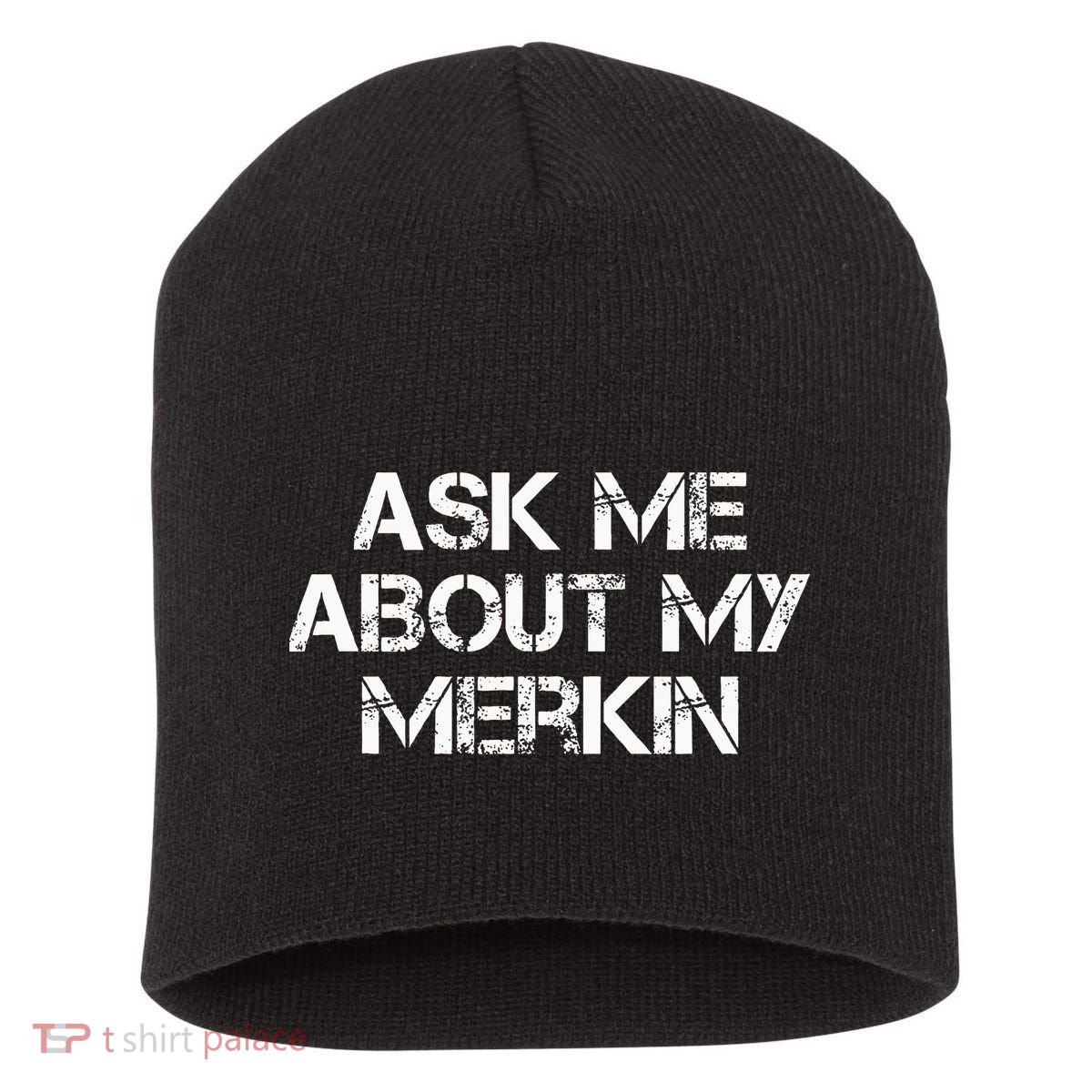 Ask Me About My Merkin Funny Short Acrylic Beanie