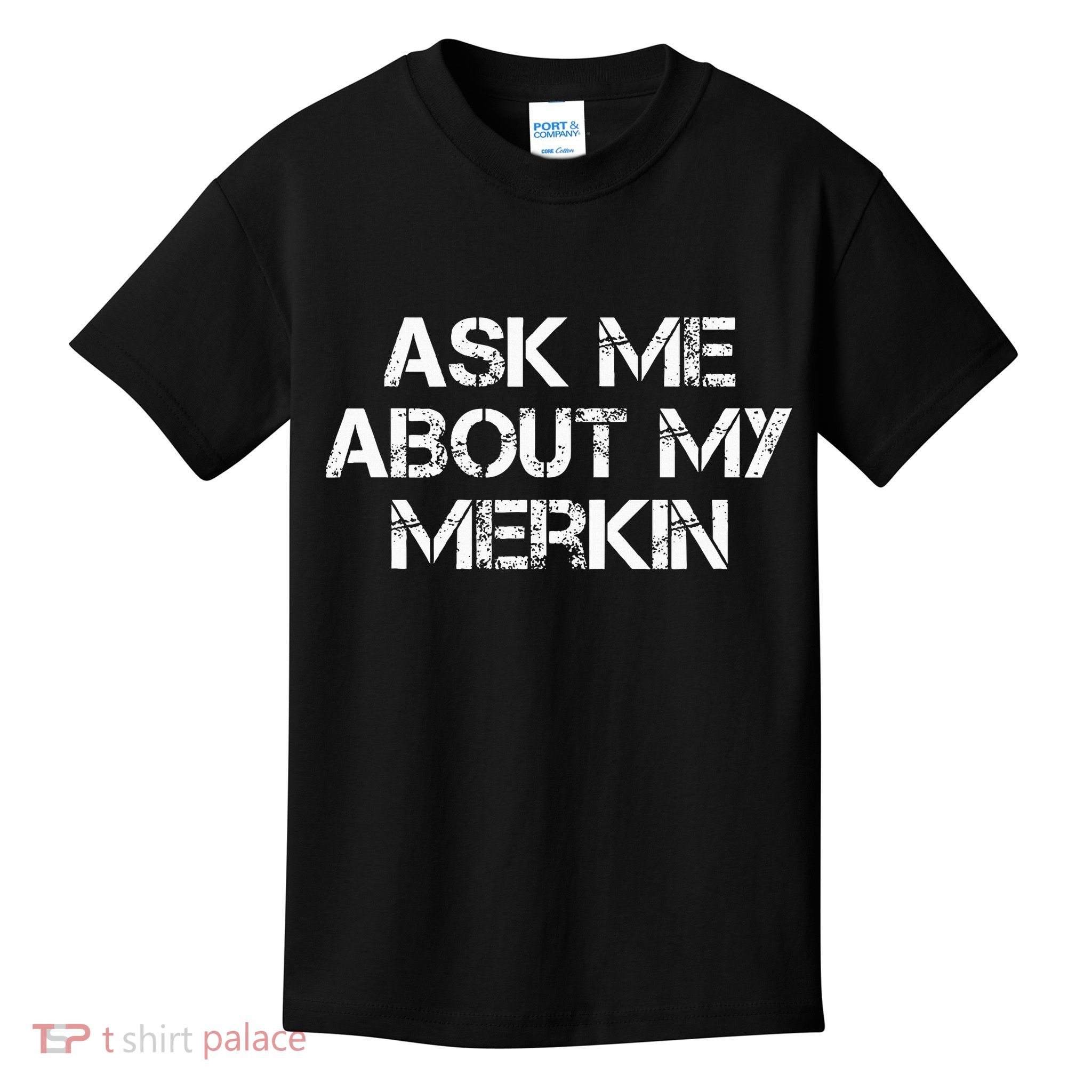Ask Me About My Merkin Funny Kids T-Shirt