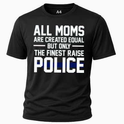 All Moms Are Created Equal But Only The Finest Raise Police Cooling Performance Crew T-Shirt