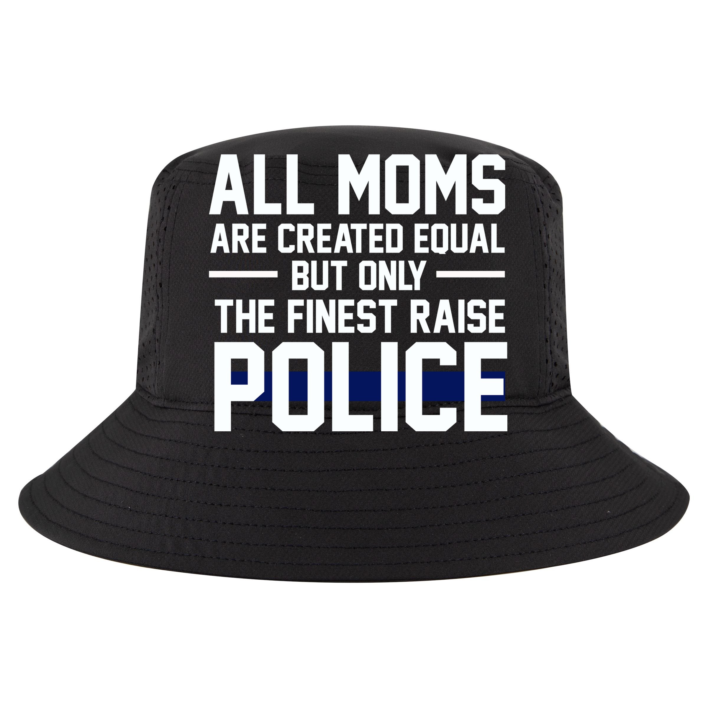 All Moms Are Created Equal But Only The Finest Raise Police T-Shirt