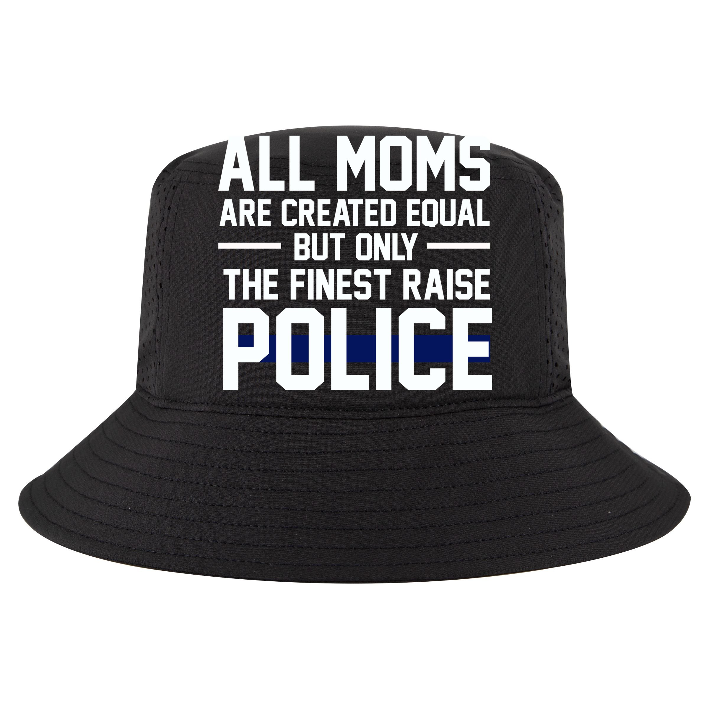 All Moms Are Created Equal But Only The Finest Raise Police T-Shirt