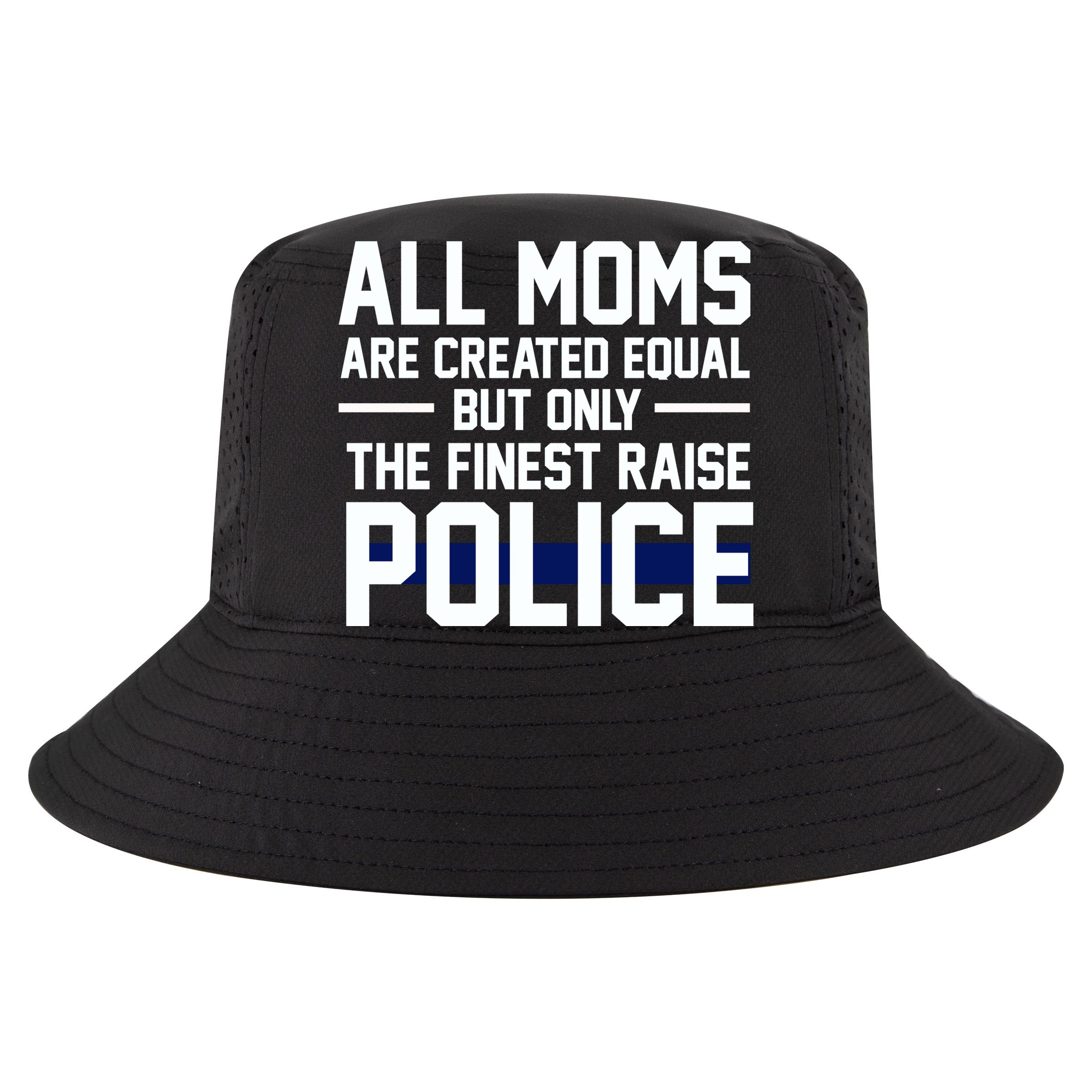 All Moms Are Created Equal But Only The Finest Raise Police T-Shirt