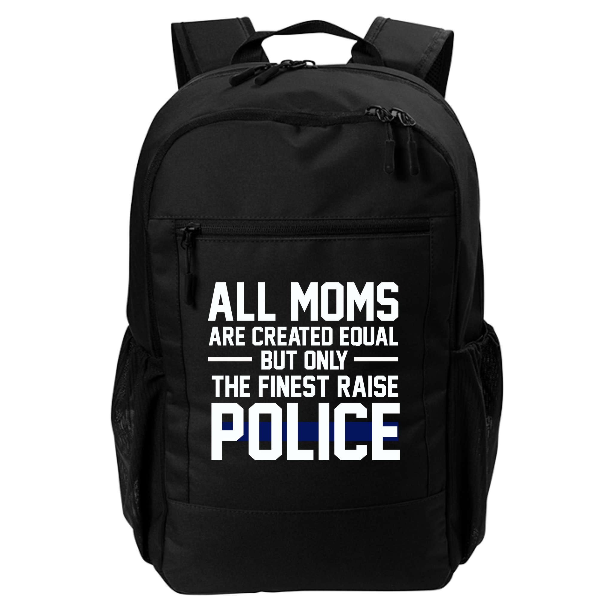 All Moms Are Created Equal But Only The Finest Raise Police Backpack