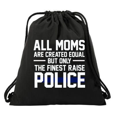 All Moms Are Created Equal But Only The Finest Raise Police Drawstring Bag