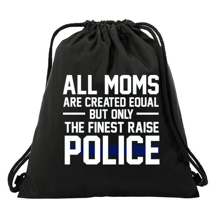 All Moms Are Created Equal But Only The Finest Raise Police Drawstring Bag