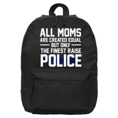 All Moms Are Created Equal But Only The Finest Raise Police 16 in Basic Backpack