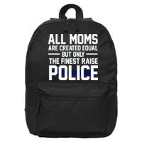 All Moms Are Created Equal But Only The Finest Raise Police 16 in Basic Backpack