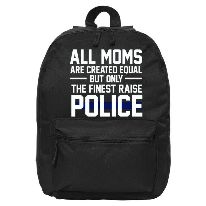 All Moms Are Created Equal But Only The Finest Raise Police 16 in Basic Backpack