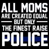 All Moms Are Created Equal But Only The Finest Raise Police 16 in Basic Backpack