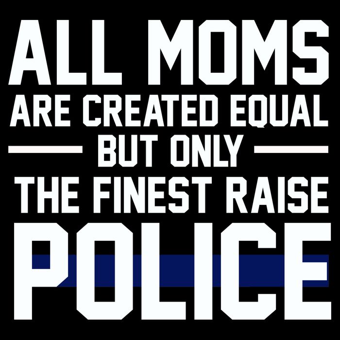 All Moms Are Created Equal But Only The Finest Raise Police 16 in Basic Backpack