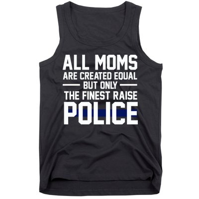 All Moms Are Created Equal But Only The Finest Raise Police Tank Top
