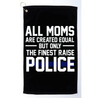 All Moms Are Created Equal But Only The Finest Raise Police Golf Towel
