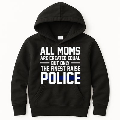 All Moms Are Created Equal But Only The Finest Raise Police Kids Hoodie