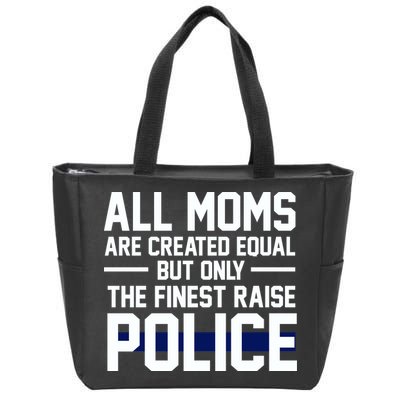 All Moms Are Created Equal But Only The Finest Raise Police Zip Tote Bag