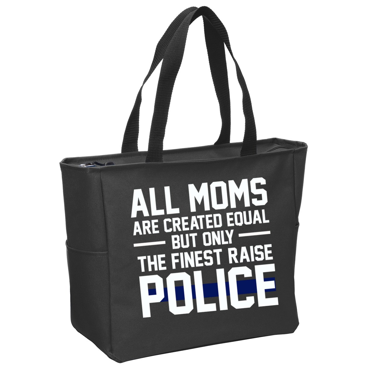 All Moms Are Created Equal But Only The Finest Raise Police Zip Tote Bag