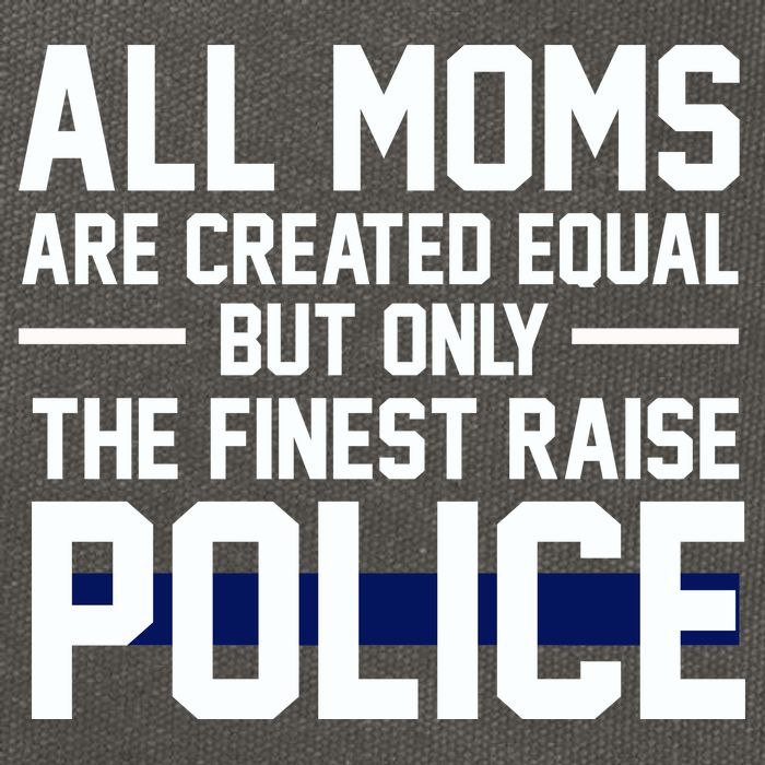 All Moms Are Created Equal But Only The Finest Raise Police Cotton Canvas Backpack
