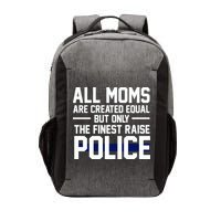 All Moms Are Created Equal But Only The Finest Raise Police Vector Backpack