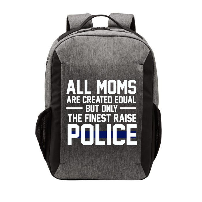 All Moms Are Created Equal But Only The Finest Raise Police Vector Backpack
